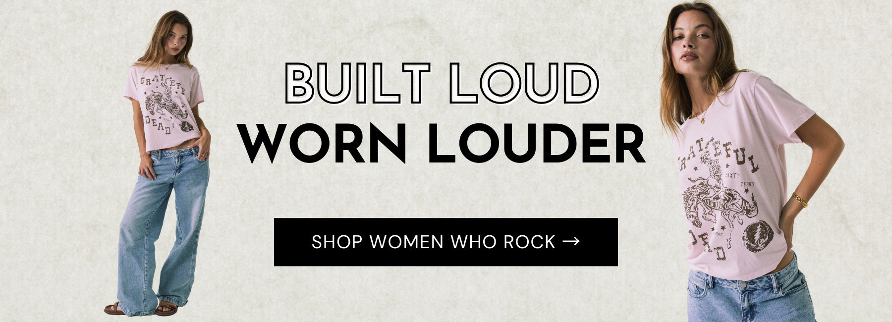 Two women wearing graphic t-shirts with text 'Built Loud, Worn Louder' and a call to action to shop women who rock.
